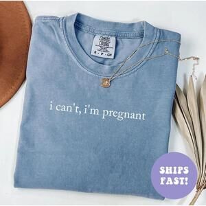 I Cant Im Pregnant Shirt Funny Pregnancy Tee